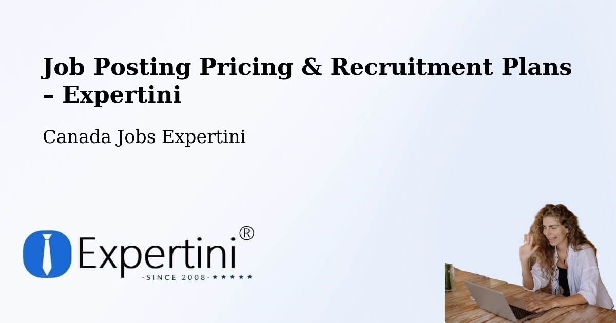 Job Posting Pricing & Recruitment Plans – Etobicoke - Etobicoke, Canada Jobs Expertini